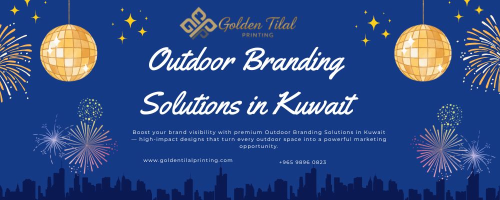 Outdoor Branding Solutions in Kuwait